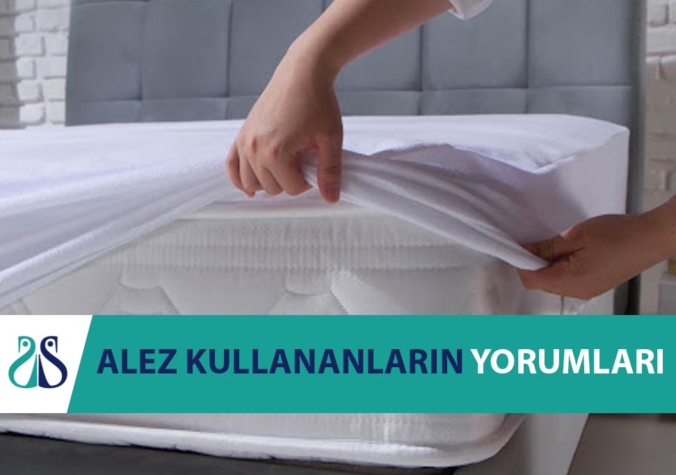 Sıvı Geçirmez Alez Kullananlar Ve Yorumları En İyi Yatak Alezi SUVAY